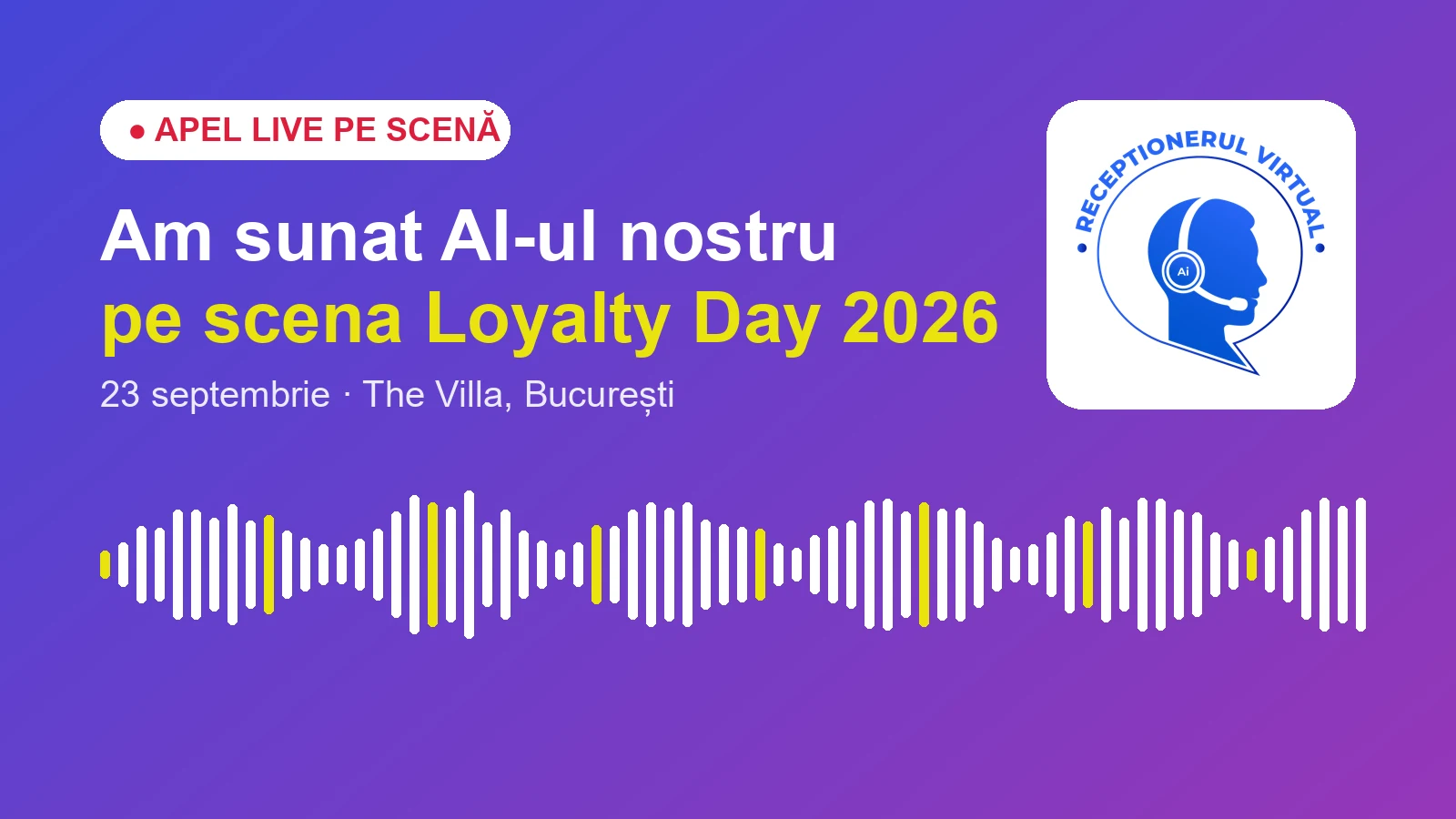 Am sunat AI-ul nostru live, pe scena Loyalty Day 2026